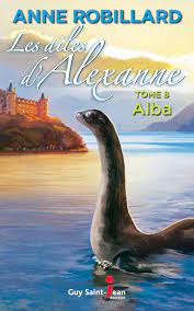 Les ailes d'Alexanne: roman / 8, Alba d'Anne Robillard