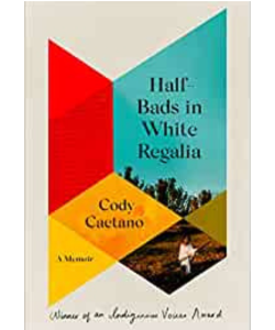 Cover of Half-Bads in White Regalia: A Memoir By Cody Caetano