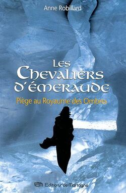 Piège au royaume des ombres: Piege Au Royaume Des Ombres (Les chevaliers d'Émeraude. #3.) d'Anne Robillard