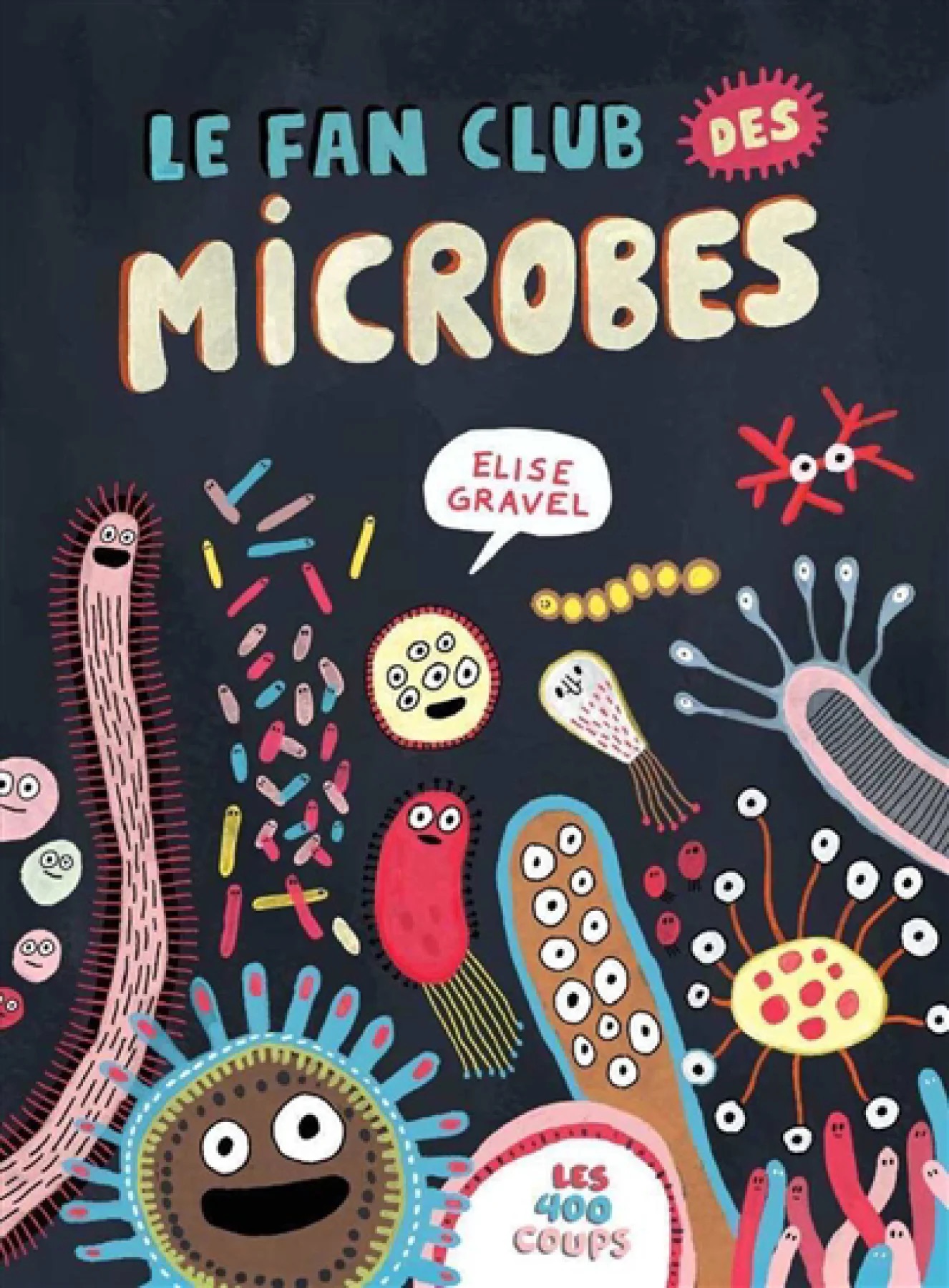 Couverture du livre Le fan club des microbes d'Elise Gravel.