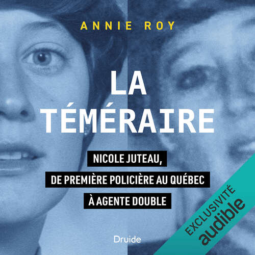 Couverture du livre La téméraire: Nicole Juteau, de première policière au Québec à agente double par Annie Roy.