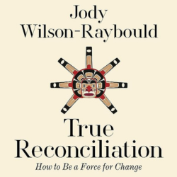 Book cover True Reconciliation: How to Be a Force for Change by Jody Wilson-Raybould